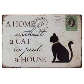 A Home Without a Cat Is Just a House Metal Sign